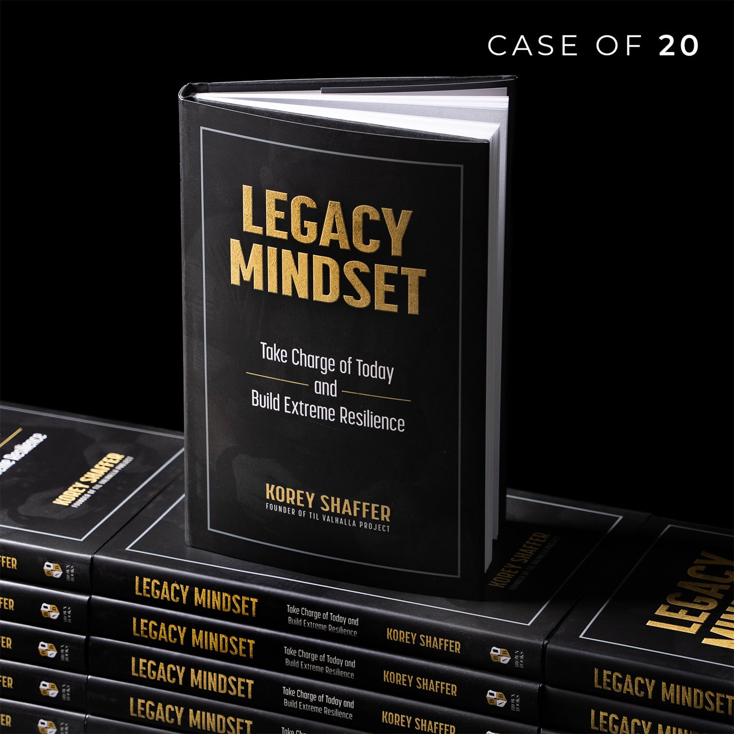 LEGACY MINDSET: Take Charge of Today and Build Extreme Resilience by Korey Shaffer