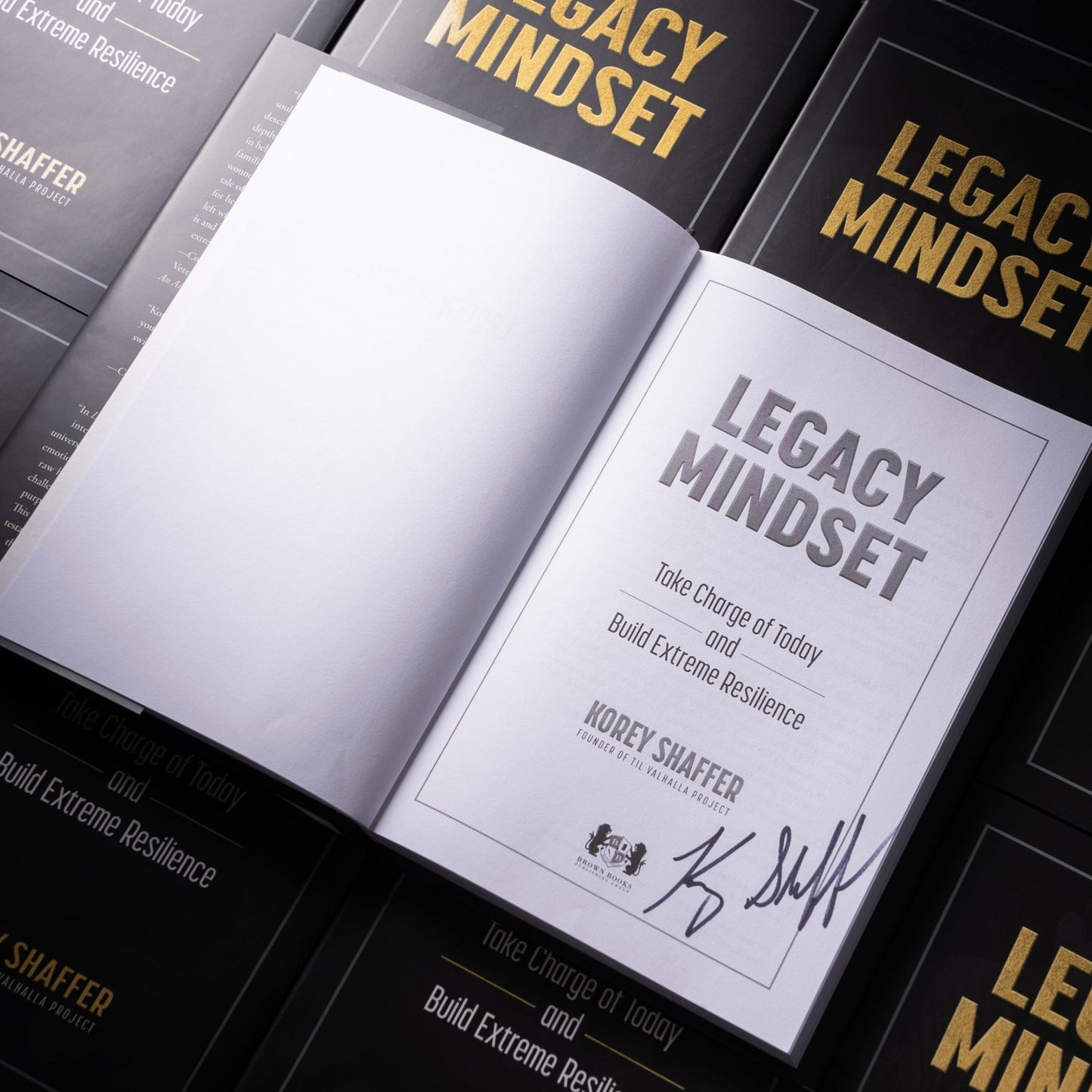 LEGACY MINDSET: Take Charge of Today and Build Extreme Resilience by Korey Shaffer